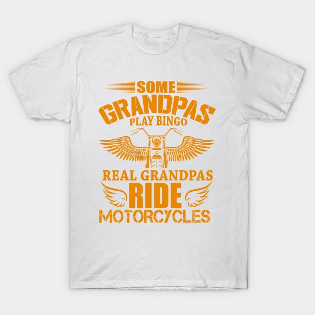 Some Grandpas Play Bingo - Real Grandpas RIDE Motorcycles T-Shirt by Wilcox PhotoArt